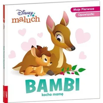 První čtění Disney maluch Moje pierwsze opowiastki Bambi kocha mamę BOP-9215 - OPRACOWANIE ZBIOROWE