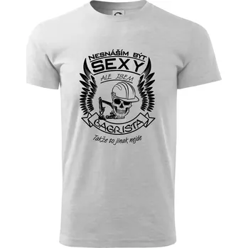 Nesnáším být sexy - bagrista - Triko extra velké (5-8XL) - 8XL ( Světlešedý Melír )