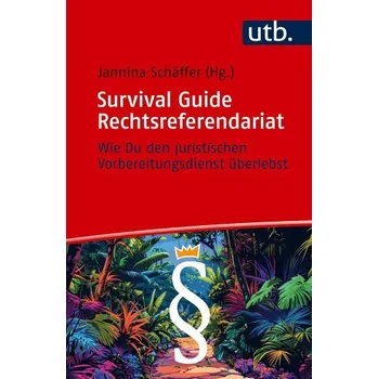 Survival Guide Rechtsreferendariat - Schäffer, Jannina