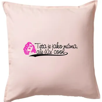 Polštář Teta je jako máma, ale je více cool - Polštář 50x50 - 50x50 - Pouze potah ( Světle růžová )
