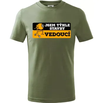Jsem týhle stavby vedoucí - Tričko dětské bavlněné - 104-110cm / 3-4 roky ( Khaki )