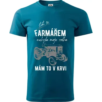 Pánská móda Stát se farmářem nebyla moje volba - Klasické pánské triko vyšší gramáže - M ( Petrolejová )