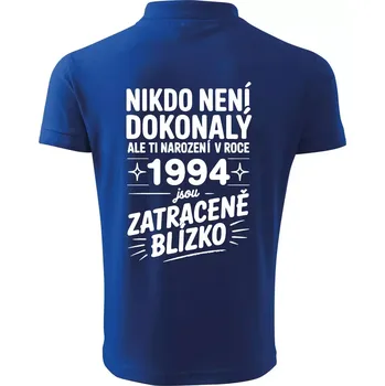 Pánská košile Nikdo není dokonalý ale ti narození v roce 1994 jsou zatraceně blízko - Polokošile pánská Pique Polo 203 - 4XL ( Královská modrá )