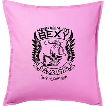 Polštář Nesnáším být sexy - bagrista - Polštář 50x50 - 50x50 - Pouze potah ( Růžová )