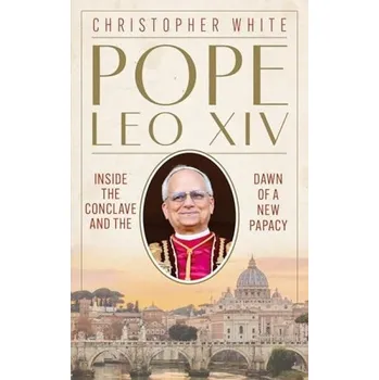 Učebnice Pope Leo XIV: Inside the Conclave and the Dawn of a New Papacy - White, Christopher