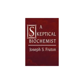 Cizojazyčná kniha Skeptical Biochemist - Fruton, Joseph S.