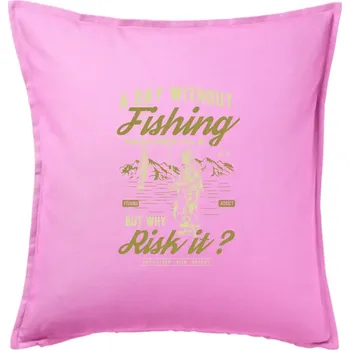 Polštář A Day Without Fishing - Polštář 50x50 - 50x50 - Pouze potah ( Růžová )