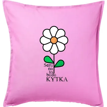 Polštář Seru na to, budu kytka - Pomněnka - Polštář 50x50 - 50x50 - Pouze potah ( Růžová )