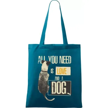 All you need is love and a Dog - Taška bavlněná - 42 x 38 cm ( Petrolejová )