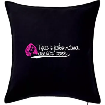 Polštář Teta je jako máma, ale je více cool - Polštář 50x50 - 50x50 - Pouze potah ( Černá )