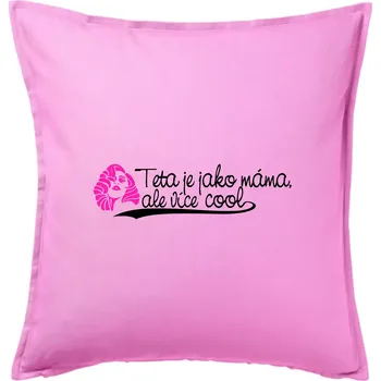 Polštář Teta je jako máma, ale je více cool - Polštář 50x50 - 50x50 - Včetně výplně ( Růžová )