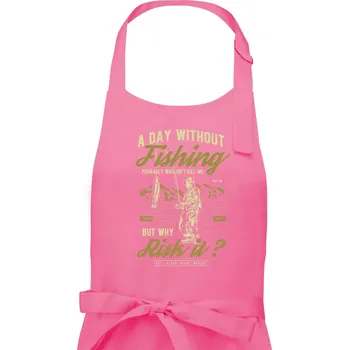 Kuchyňská zástěra A Day Without Fishing - Dámská zástěra na vaření - Univerzální velikost ( Růžová )
