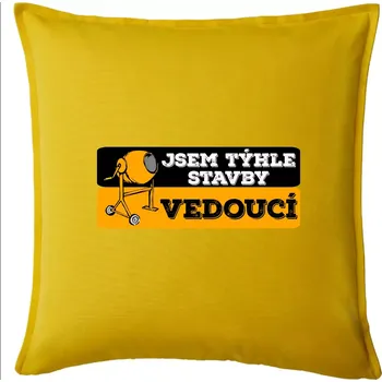 Polštář Jsem týhle stavby vedoucí - Polštář 50x50 - 50x50 - Pouze potah ( Žlutá )