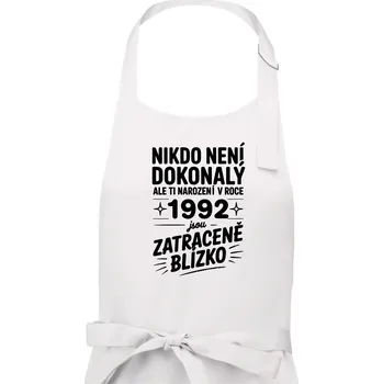 Kuchyňská zástěra Nikdo není dokonalý ale ti narození v roce 1992 jsou zatraceně blízko - Dámská zástěra na vaření - Univerzální velikost ( Bílá )