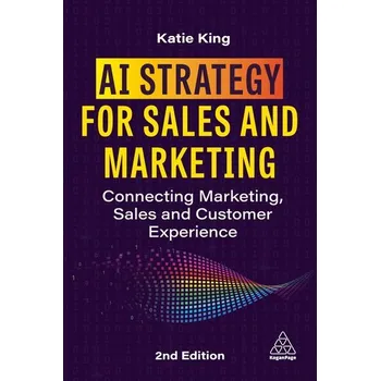 AI Strategy for Sales and Marketing - King, Katie [EN] (2025, Brožovaná, Kogan Page)