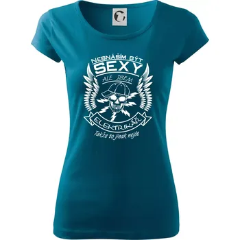 Dámské tričko Nesnáším být sexy - elektrikář - Dámské triko Pure - 2XL ( Petrolejová )