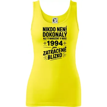 Dámské oblečení Nikdo není dokonalý ale ti narození v roce 1994 jsou zatraceně blízko - Dámské tílko - XS ( Citrónová )
