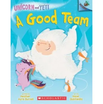 Kniha Good Team: An Acorn Book (Unicorn and Yeti #2) (Heather Ayris Burnell,Hazel Quintanilla)(Brožovaná)