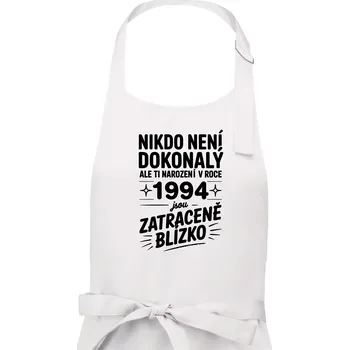 Kuchyňská zástěra Nikdo není dokonalý ale ti narození v roce 1994 jsou zatraceně blízko - Dámská zástěra na vaření - Univerzální velikost ( Bílá )
