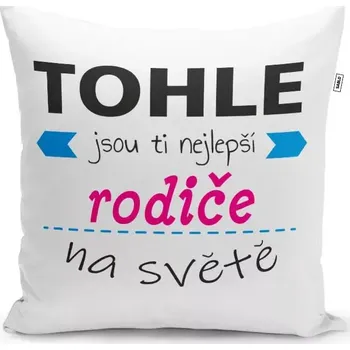 Polštář Sablio Polštář Tohle jsou ti nejlepší rodiče na světě: 40x40 cm