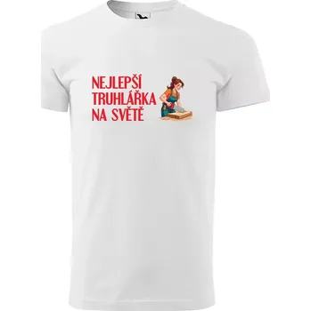 Pánské tričko Sablio Tričko s potiskem Nejlepší truhlářka na světě - bílé M