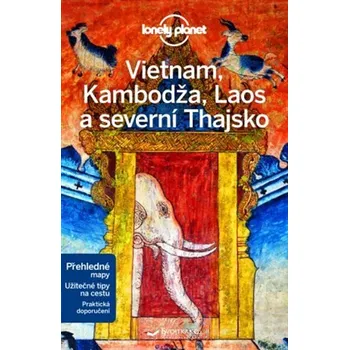 Cestování Svojtka & Co. Vietnam, Kambodža, Laos a severní Thajsko - Lonely Planet