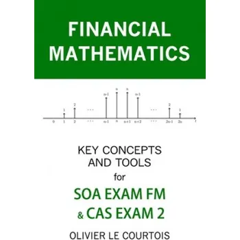 Cizojazyčná kniha Financial Mathematics: Key Concepts and Tools for Soa Exam FM & Cas Exam 2 (Olivier Le Courtois)(Brožovaná)