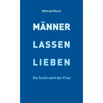 Männer lassen lieben - Wieck, Wilfried