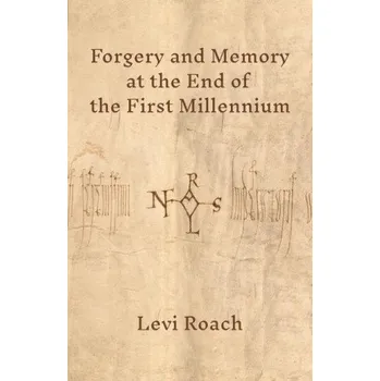 Cizojazyčná kniha Forgery and Memory at the End of the First Millennium (Levi Roach)(Pevná)