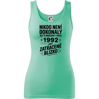 Dámské tričko Nikdo není dokonalý ale ti narození v roce 1992 jsou zatraceně blízko - Dámské tílko - M ( Mátová )