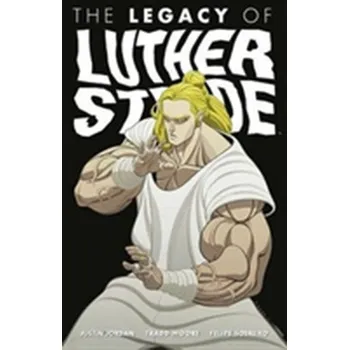 Komiks pro dospělé Luther Strode Volume 3: The Legacy of Luther Strode - Jordan, Justin