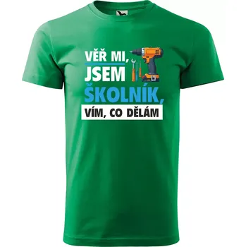 Sablio Tričko s potiskem Věř mi, jsem školník - zelené 2XL