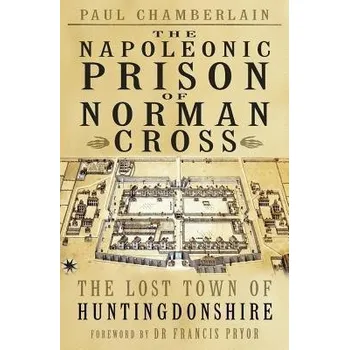 Napoleonic Prison of Norman Cross - Chamberlain, Paul