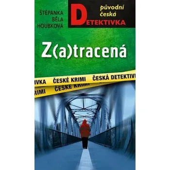 Z(a)tracená - Štěpánka Běla Houbková