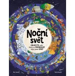 NOČNÍ SVĚT - OBJEVTE SVĚT, KTERÝ SE PROBOUZÍ, KDYŽ JDETE SPÁT