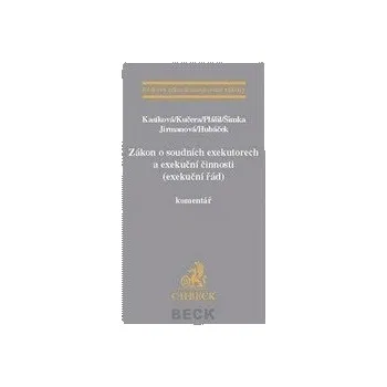 Zákon o soudních exekutorech a exekuční činnosti exekuční řád Komentář - Kasíková Kučera Plášil Šimka Jirmanová Hubáček