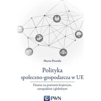 Polityka społeczno-gospodarcza w UE - Marta Postuła