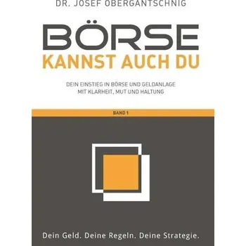 Börse kannst auch du - Band 1 - Obergantschnig, Josef