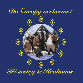 Hudba Tři sestry: Do Evropy nechceme - 2Vinyl (LP)