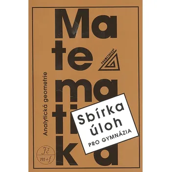 Matematika Sbírka úloh pro gymnázia: Analytická geometrie - Ivan Bušek