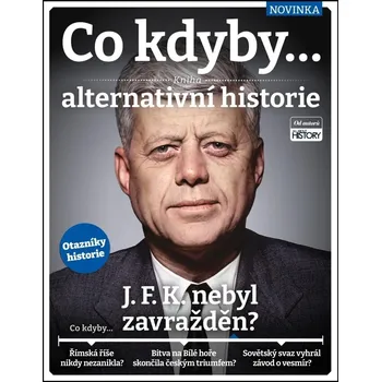 Co kdyby... J. F. K. nebyl zavražděn? - Lora Barnes, Zara Gaspar, Jack Parsons, Hannah Westlake