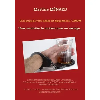 Osobní rozvoj Un membre de votre famille est dépendant de l'alcool... - Ménard, Martine