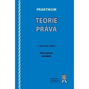 Praktikum teorie práva 2 upravené vydání - Gerloch Aleš a kolektiv