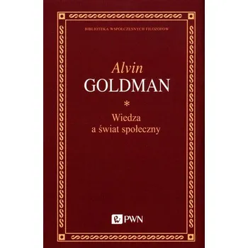 Wiedza a świat społeczny - Goldman, Alvin I.