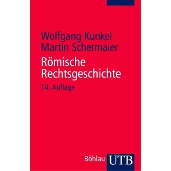 Römische Rechtsgeschichte - Kunkel, Wolfgang