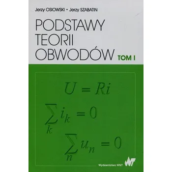Podstawy teorii obwodów Tom 1 - Osiowski Jerzy, Szabatin Jerzy