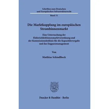 Die Marktkopplung im europäischen Strombinnenmarkt - Schindlbeck, Matthias