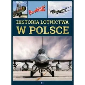 Historia lotnictwa w Polsce - opracowanie zbiorowe