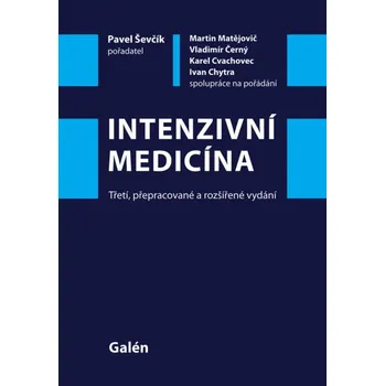 Intenzivní medicína/Třetí, doplněné a přepracované vydání...