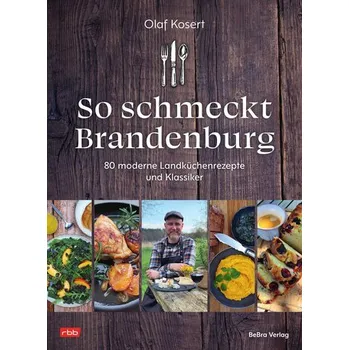 So schmeckt Brandenburg - Kosert, Olaf